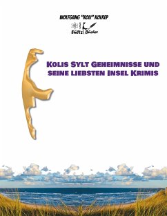 Kolis Sylt Geheimnisse und seine liebsten Insel Krimis - Kolrep, Wolfgang KOLI