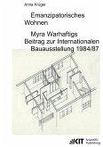 Emanzipatorisches Wohnen: Myra Warhaftigs Beitrag zur Internationalen Bauausstellung 1984/87 Emanzipatorisches Wohnen: Myra Warhaftigs Beitrag zur Internationalen Bauausstellung 1984/87