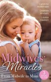 Midwives' Miracles: From Midwife To Mum: The Midwife's Longed-For Baby (Yoxburgh Park Hospital) / From Midwife to Mummy / The Baby That Changed Her Life (eBook, ePUB)
