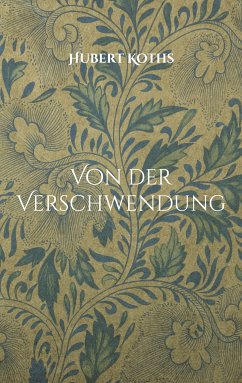 Von der Verschwendung (eBook, ePUB) - Koths, Hubert