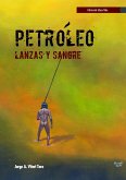Petróleo, lanzas y sangre (eBook, PDF) Petróleo, lanzas y sangre (eBook, PDF)