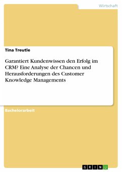 Garantiert Kundenwissen den Erfolg im CRM? Eine Analyse der Chancen und Herausforderungen des Customer Knowledge Managements (eBook, PDF)