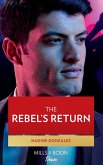 The Rebel's Return (Texas Cattleman's Club: Fathers and Sons, Book 5) (Mills & Boon Desire) (eBook, ePUB)