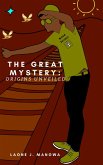 The Great Mystery: Origins Unveiled (eBook, ePUB) The Great Mystery: Origins Unveiled (eBook, ePUB)