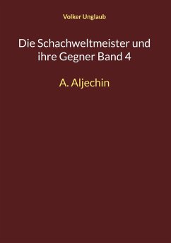 Die Schachweltmeister und ihre Gegner Band 4 - Unglaub, Volker