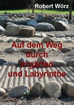 Labyrinth-Bücher / Auf dem Weg durch Irrgärten und Labyrinthe - Handbuch zur Labyrintharbeit - Wörz, Robert