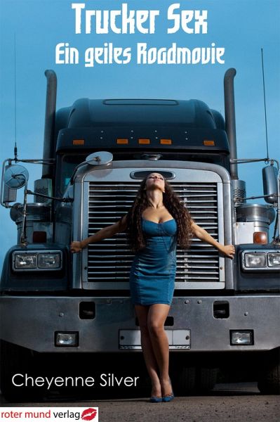 Trucker Sex - Ein geiles Roadmovie (eBook, ePUB) Trucker Sex - Ein geiles Roadmovie (eBook, ePUB)