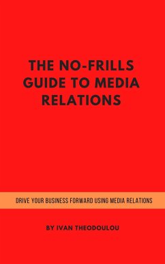 The No-Frills Guide to Media Relations (eBook, ePUB) Cover The No-Frills Guide to Media Relations (eBook, ePUB)