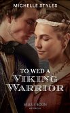To Wed A Viking Warrior (Vows and Vikings, Book 3) (Mills & Boon Historical) (eBook, ePUB)