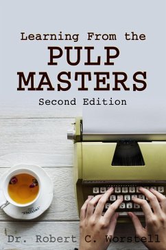 Learning from the Pulp Masters: 2nd Edition (Really Simple Writing & Publishing) (eBook, ePUB) - Worstell, Robert C.