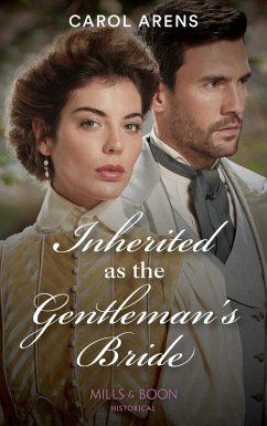 Inherited As The Gentleman's Bride (The Rivenhall Weddings, Book 1) (Mills & Boon Historical) (eBook, ePUB) - Arens, Carol