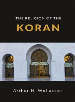 The religion of the koran (translated) (eBook, ePUB) - N. WOLLASTON, ARTHUR