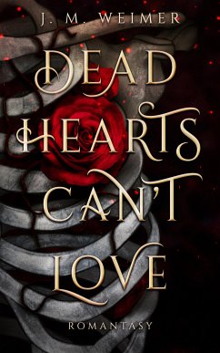 Dead Hearts Can't Love (eBook, ePUB) - M. Weimer, J.