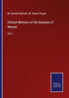 Clinical Memoirs of the Diseases of Women - Bernutz, M. Gustave; Goupil, M. Ernest