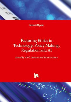 Factoring Ethics in Technology, Policy Making, Regulation and AI