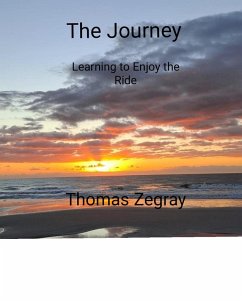 The Journey. Learning to Enjoy the Ride (eBook, ePUB) - Zegray, Thomas