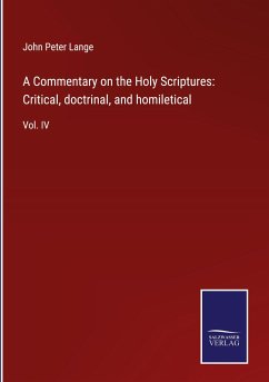 A Commentary on the Holy Scriptures: Critical, doctrinal, and homiletical - Lange, John Peter