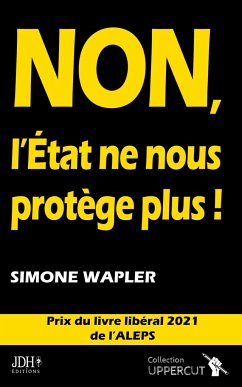 NON, L¿ÉTAT NE NOUS PROTÈGE PLUS ! - Wapler, Simone