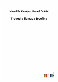 Tragedia llamada Josefina - de Carvajal, Micael Cañete