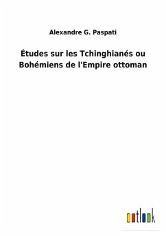 Études sur les Tchinghianés ou Bohémiens de l'Empire ottoman