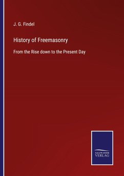 History of Freemasonry - Findel, J. G.