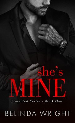 She's Mine (Protected, #1) (eBook, ePUB) - Wright, Belinda She's Mine (Protected, #1) (eBook, ePUB) - Wright, Belinda