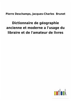 Dictionnaire de géographie ancienne et moderne a l'usage du libraire et de l'amateur de livres