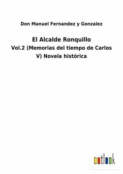 El Alcalde Ronquillo - Fernandez y Gonzalez, Don Manuel