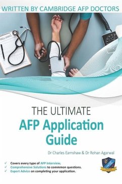 The Ultimate AFP Application Guide: Expert advice for every step of the AFP application, Comprehensive application building instructions, Interview sc - Agarwal, Rohan; Earnshaw, Charles