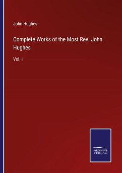 Complete Works of the Most Rev. John Hughes - Hughes, John