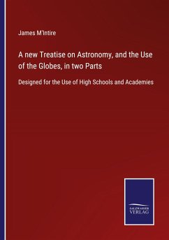 A new Treatise on Astronomy, and the Use of the Globes, in two Parts - M'Intire, James