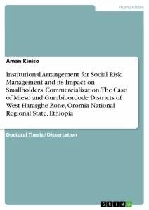 Institutional Arrangement for Social Risk Management and its Impact on Smallholders¿ Commercialization. The Case of Mieso and Gumbibordode Districts of West Hararghe Zone, Oromia National Regional State, Ethiopia