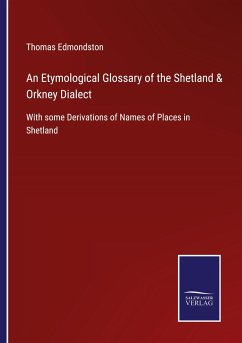 An Etymological Glossary of the Shetland & Orkney Dialect - Edmondston, Thomas