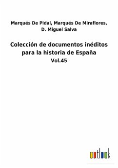 Colección de documentos inéditos para la historia de España - de Pidal, D. Miguel; de Miraflores, Marqués; Salva, Marqués