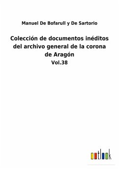Colección de documentos inéditos del archivo general de la corona de Aragón