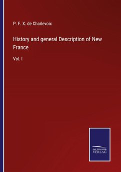 History and general Description of New France - de Charlevoix, P. F. X.