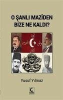 O Sanli Maziden Bize Ne Kaldi - Yilmaz, Yusuf