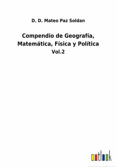 Compendio de Geografía, Matemática, Física y Política - Paz Soldan, D. D. Mateo