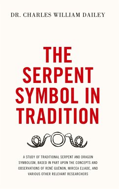 The Serpent Symbol in Tradition - Dailey, Charles