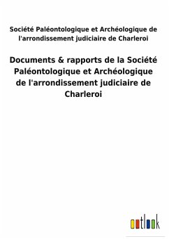 Documents & rapports de la Société Paléontologique et Archéologique de l'arrondissement judiciaire de Charleroi