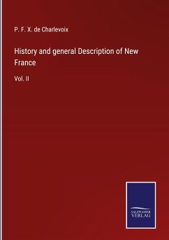 History and general Description of New France - de Charlevoix, P. F. X.