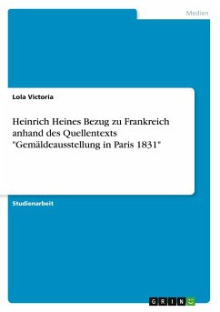 Heinrich Heines Bezug zu Frankreich anhand des Quellentexts "Gemäldeausstellung in Paris 1831"