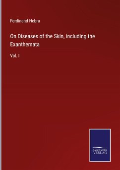 On Diseases of the Skin, including the Exanthemata - Hebra, Ferdinand