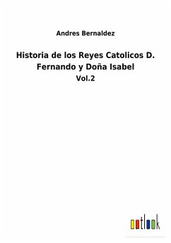 Historia de los Reyes Catolicos D. Fernando y Doña Isabel - Bernaldez, Andres