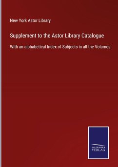 Supplement to the Astor Library Catalogue