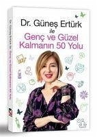 Genc ve Güzel Kalmanin 50 Yolu - Ertürk, Günes