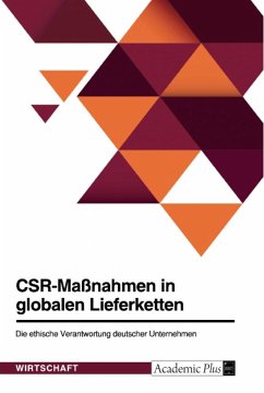 CSR-Maßnahmen in globalen Lieferketten. Die ethische Verantwortung deutscher Unternehmen - Anonym