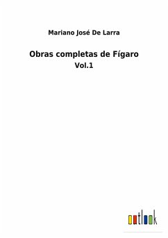 Obras completas de Fígaro - De Larra, Mariano José
