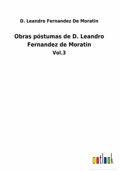 Obras póstumas de D. Leandro Fernandez de Moratin - Fernandez de Moratin, D. Leandro