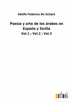 Poesía y arte de los árabes en España y Sicilia - de Schack, Sdolfo Federico